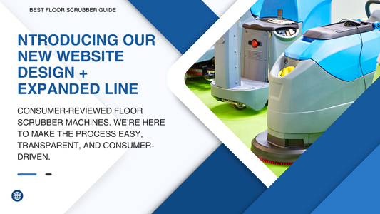 Introducing Our New Website Design + Expanded Line of Consumer-Reviewed Floor Scrubber Machines
